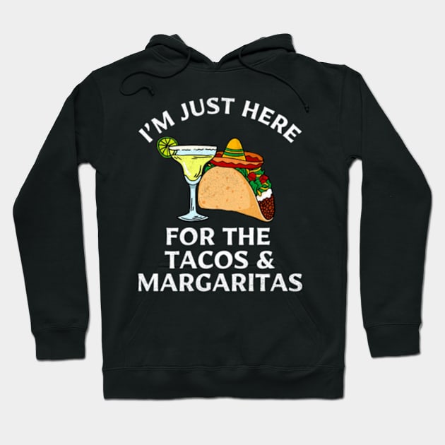 I'm Just Here For The Tacos And Margaritas Cinco De Mayo Hoodie by larfly